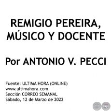 REMIGIO PEREIRA, MSICO Y DOCENTE -  Por ANTONIO V. PECCI - Sbado, 12 de Marzo de 2022